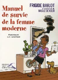 Manuel de survie de la femme moderne - Frigide Barjot