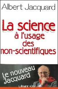La science à l'usage des non-scientifiques - Albert Jacquard
