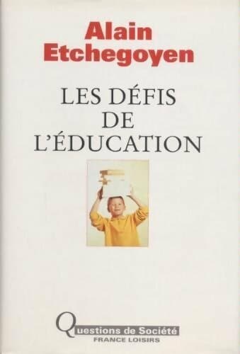 Les défis de l'éducation - Alain Etchegoyen