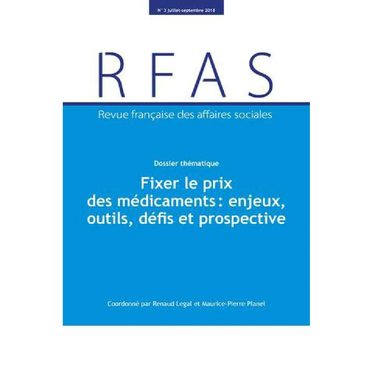 Revue française des affaires sociales, n° 3 (2018). Fixer le prix des médicaments : enjeux, outils, défis et prospective