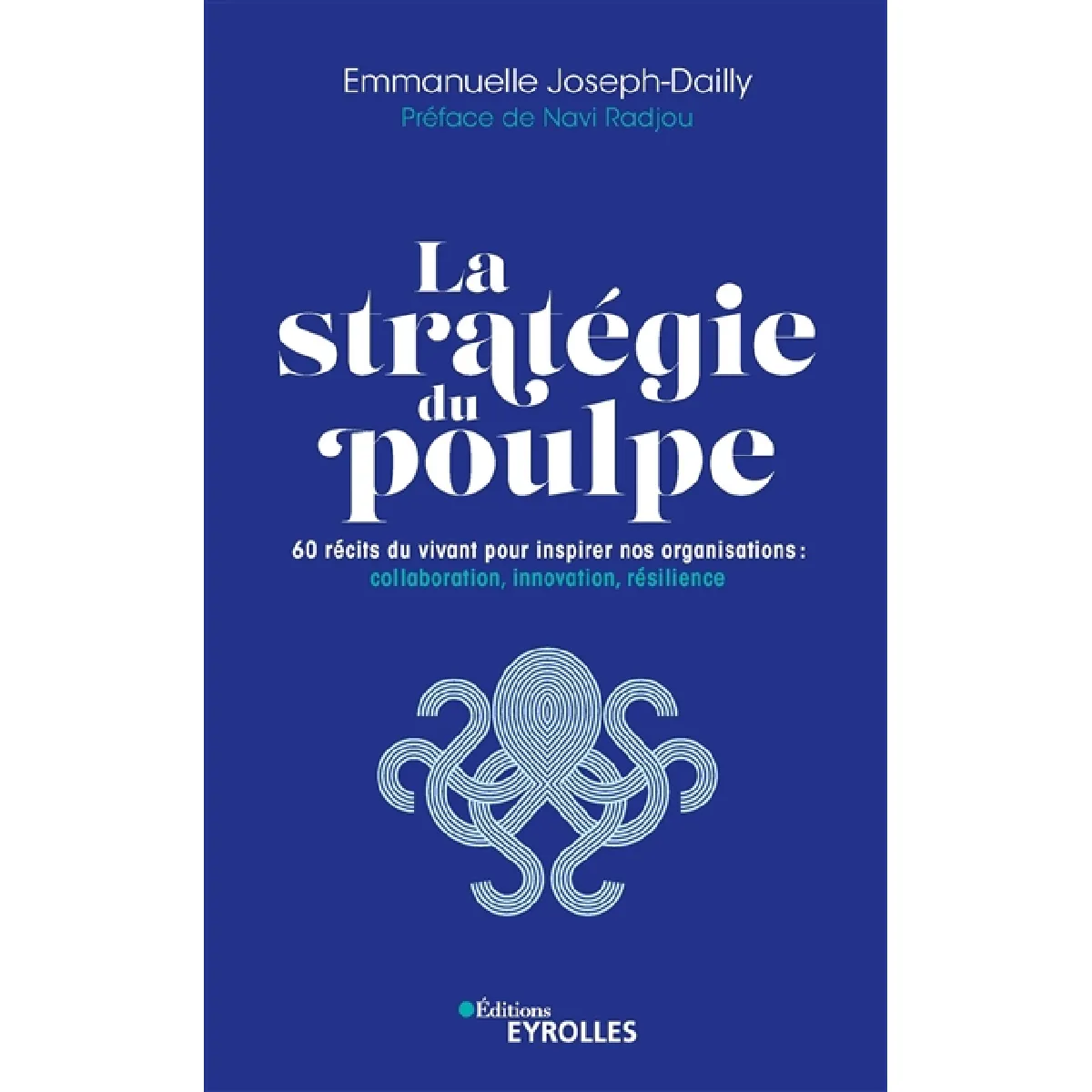 La stratégie du poulpe : 60 récits du vivant pour inspirer nos organisations : collaboration, innovation, résilience